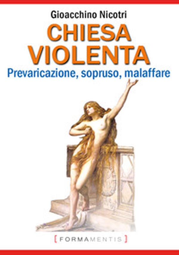 Chiesa violenta. Prevaricazione, sopruso, malaffare - Librerie.coop Chiesa violenta. Prevaricazione, sopruso, malaffare - Librerie.coop