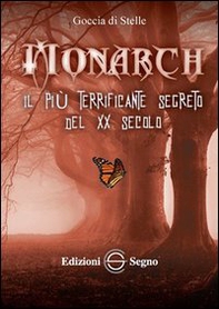 Monarch. Il più terrificante segreto del XX secolo - Librerie.coop