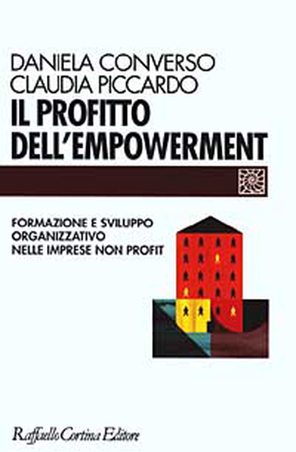 Il profitto dell'empowerment. Formazione e sviluppo organizzativo nelle imprese non profit - Librerie.coop Il profitto dell'empowerment. Formazione e sviluppo organizzativo nelle imprese non profit - Librerie.coop