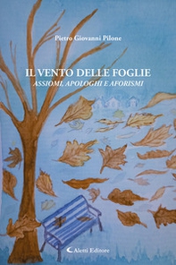 Il vento delle foglie. Assiomi, apologhi e aforismi - Librerie.coop