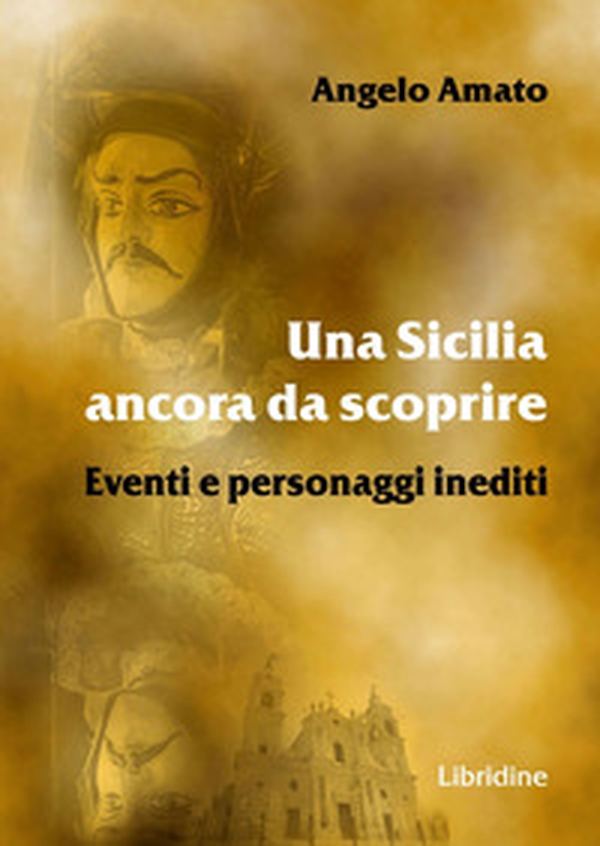 Una Sicilia ancora da scoprire. Eventi e personaggi inediti - Librerie.coop Una Sicilia ancora da scoprire. Eventi e personaggi inediti - Librerie.coop
