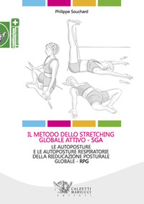 Il metodo dello stretching globale attivo (SGA). Le autoposture e le autoposture respiratorie della rieducazione posturale globale (RPG) - Librerie.coop Il metodo dello stretching globale attivo (SGA). Le autoposture e le autoposture respiratorie della rieducazione posturale globale (RPG) - Librerie.coop