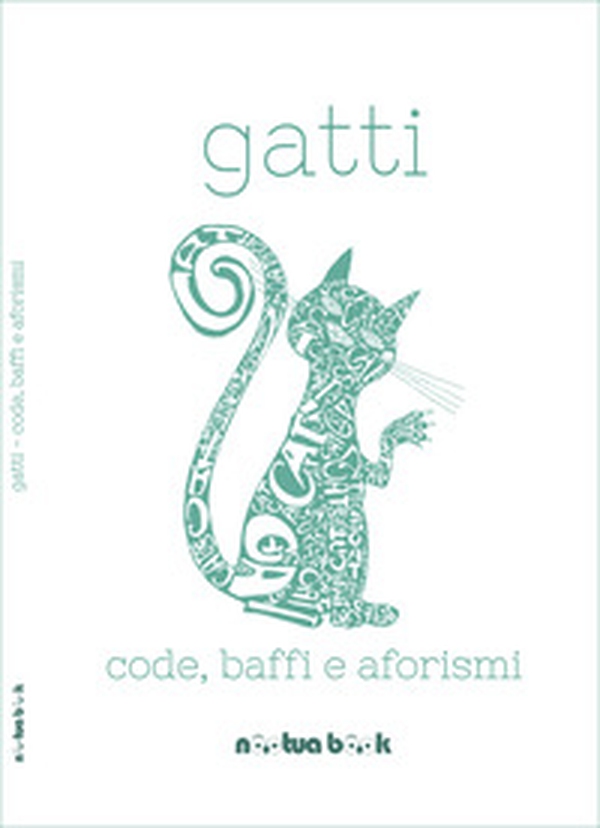 Gatti. Code, baffi e aforismi - Librerie.coop Gatti. Code, baffi e aforismi - Librerie.coop
