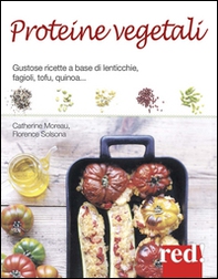 Proteine vegetali. Gustose ricette a base di lenticchie, piselli, fagioli, tofu, quinoa... - Librerie.coop Proteine vegetali. Gustose ricette a base di lenticchie, piselli, fagioli, tofu, quinoa... - Librerie.coop