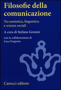 Filosofie della comunicazione. Tra semiotica, linguistica e scienze sociali - Librerie.coop
