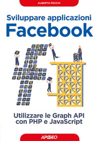 Sviluppare applicazioni Facebook. Sfruttare le graph API con PHP e Javascript - Librerie.coop Sviluppare applicazioni Facebook. Sfruttare le graph API con PHP e Javascript - Librerie.coop