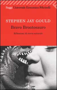 Bravo brontosauro. Riflessioni di storia naturale - Librerie.coop