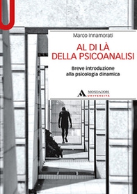 Al di là della psicoanalisi. Breve introduzione alla psicologia dinamica - Librerie.coop Al di là della psicoanalisi. Breve introduzione alla psicologia dinamica - Librerie.coop