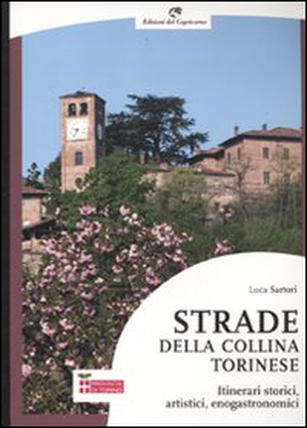 Strade della collina torinese. Itinerari storici, artistici, enogastronomici - Librerie.coop Strade della collina torinese. Itinerari storici, artistici, enogastronomici - Librerie.coop