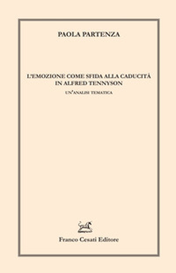 L'emozione come sfida alla caducità in Alfred Tennyson. Un'analisi tematica - Librerie.coop L'emozione come sfida alla caducità in Alfred Tennyson. Un'analisi tematica - Librerie.coop