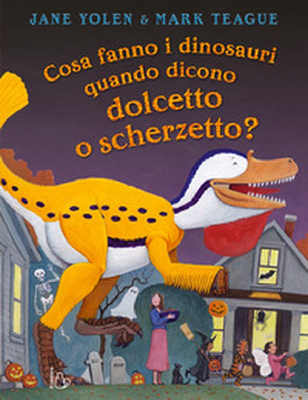 Cosa fanno i dinosauri quando dicono dolcetto o scherzetto? - Librerie.coop