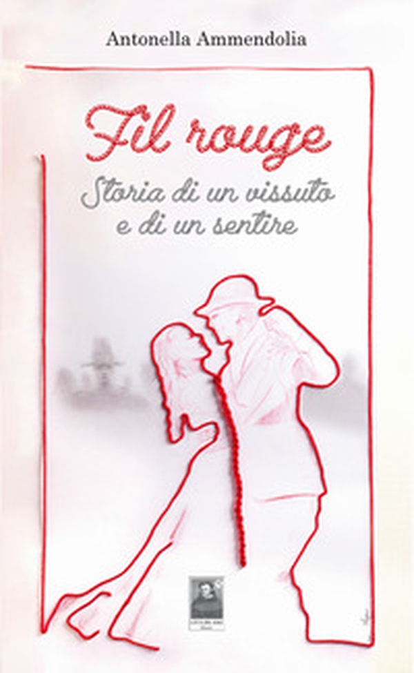 Fil rouge. Storia di un vissuto e di un sentire - Librerie.coop Fil rouge. Storia di un vissuto e di un sentire - Librerie.coop