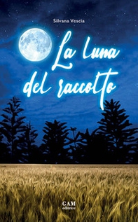La luna del raccolto - Librerie.coop La luna del raccolto - Librerie.coop