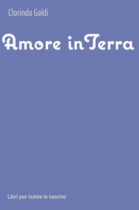 Amore in Terra - Librerie.coop Amore in Terra - Librerie.coop