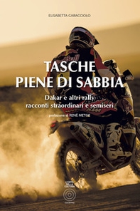 Tasche piene di sabbia. Dakar e altri rally. Racconti straordinari e semiseri - Librerie.coop