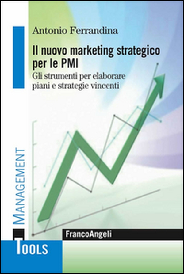 Il marketing strategico per le PMI. Gli strumenti per elaborare piani e strategie vincenti - Librerie.coop Il marketing strategico per le PMI. Gli strumenti per elaborare piani e strategie vincenti - Librerie.coop