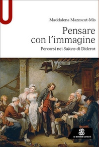 Pensare con l'immagine. Percorsi nei Salons di Diderot - Librerie.coop