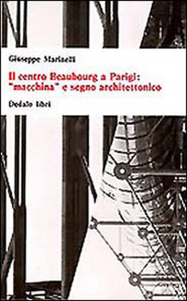 Il centro Beaubourg a Parigi: «Macchina» e segno architettonico - Librerie.coop Il centro Beaubourg a Parigi: «Macchina» e segno architettonico - Librerie.coop