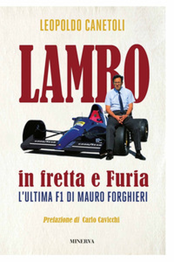 Lambo in fretta e Furia. L'ultima F1 di Mauro Forghieri - Librerie.coop Lambo in fretta e Furia. L'ultima F1 di Mauro Forghieri - Librerie.coop
