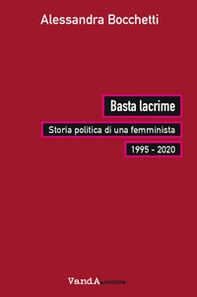 Basta lacrime. Storia politica di una femminista 1995-2000 - Librerie.coop Basta lacrime. Storia politica di una femminista 1995-2000 - Librerie.coop