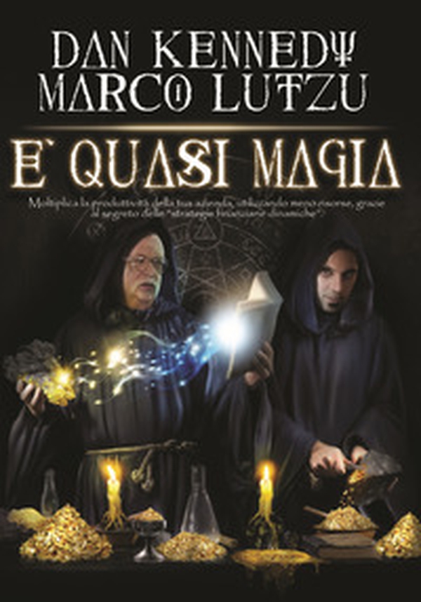 È quasi magia. Moltiplica la produttività della tua azienda, utilizzando meno risorse, grazie al segreto delle «strategie finanziarie dinamiche» - Librerie.coop È quasi magia. Moltiplica la produttività della tua azienda, utilizzando meno risorse, grazie al segreto delle «strategie finanziarie dinamiche» - Librerie.coop