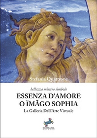 Essenza d'amore o Imâgo Sophia. La galleria dell'arte virtuale - Librerie.coop