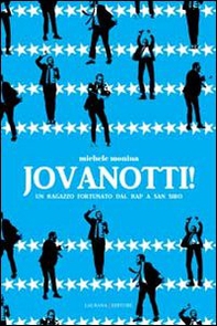 Jovanotti! Un ragazzo fortunato dal rap a San Siro - Librerie.coop Jovanotti! Un ragazzo fortunato dal rap a San Siro - Librerie.coop