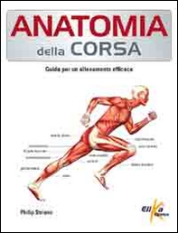 Anatomia della corsa. Guida per un alenamento efficace - Librerie.coop
