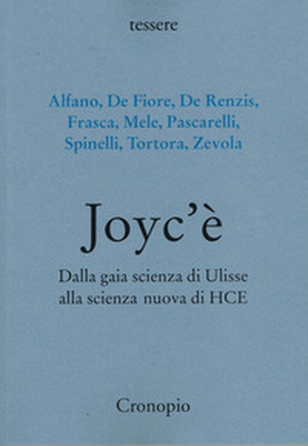 Joyc'è. Dalla gaia scienza di Ulisse alla scienza nuova di HCE - Librerie.coop Joyc'è. Dalla gaia scienza di Ulisse alla scienza nuova di HCE - Librerie.coop