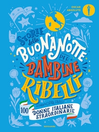 Storie della buonanotte per bambine ribelli. 100 donne italiane straordinarie - Librerie.coop