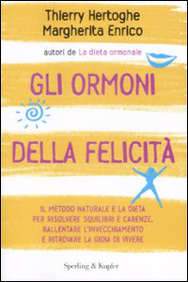 Gli ormoni della felicità - Librerie.coop Gli ormoni della felicità - Librerie.coop