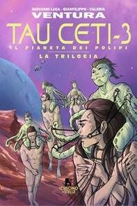 Tau Ceti-3. Il pianeta dei polipi. La trilogia - Vol. 3 - Librerie.coop