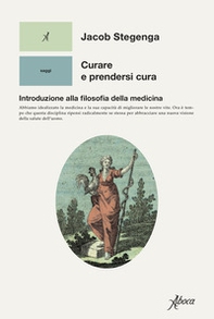 Curare e prendersi cura. Introduzione alla filosofia della medicina - Librerie.coop