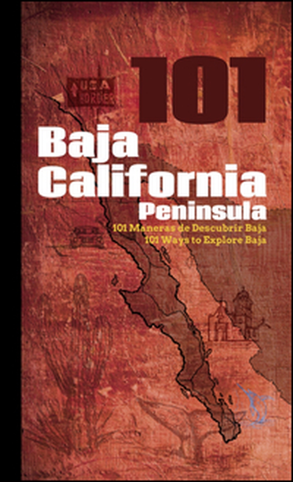 101 Baja California peninsula-101 maneras de descubrir Baja-101 ways to explore Baja - Librerie.coop 101 Baja California peninsula-101 maneras de descubrir Baja-101 ways to explore Baja - Librerie.coop