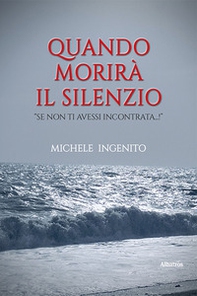 Quando morirà il silenzio - Librerie.coop Quando morirà il silenzio - Librerie.coop