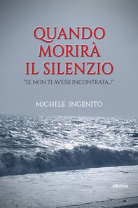 Quando morirà il silenzio - Librerie.coop