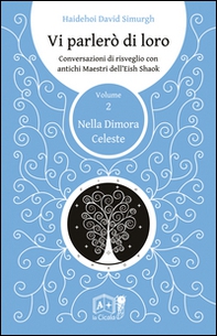 Vi parlerò di loro. Conversazioni di risveglio con antichi maestri dell'Eish Shaok - Vol. 2 - Librerie.coop