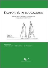 L'autorità in educazione. Ricerca sui modelli educativi della bassa friulana - Librerie.coop