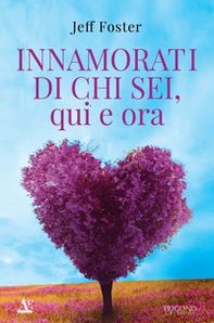 Innamorati di chi sei, qui e ora - Librerie.coop