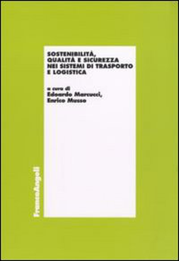 Sostenibilità, qualità e sicurezza nei sistemi di trasporto e logistica - Librerie.coop Sostenibilità, qualità e sicurezza nei sistemi di trasporto e logistica - Librerie.coop