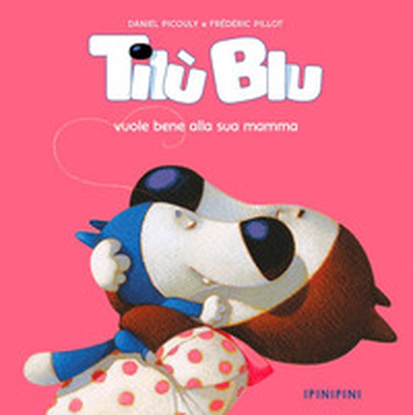 Tilù Blu vuole bene alla sua mamma - Librerie.coop Tilù Blu vuole bene alla sua mamma - Librerie.coop