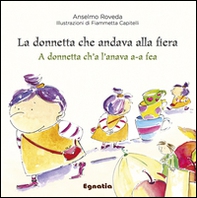 La donnetta che andava alla fiera-A donnetta ch'a l'anava a-a fea. Ediz. italiana e genovese - Librerie.coop