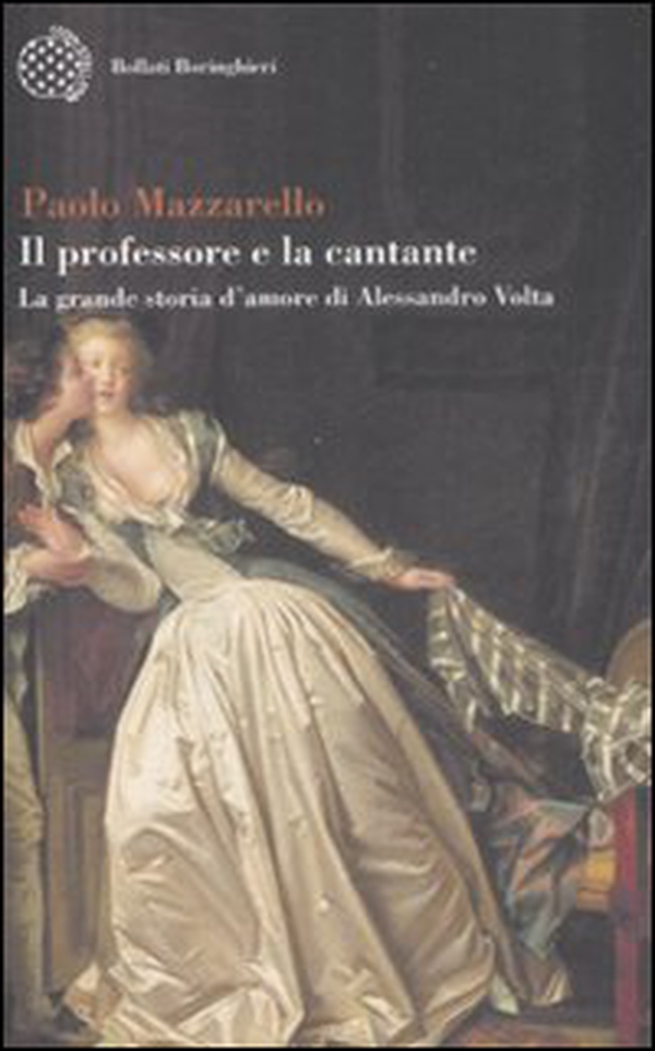Il professore e la cantante. La grande storia d'amore di Alessandro Volta - Librerie.coop Il professore e la cantante. La grande storia d'amore di Alessandro Volta - Librerie.coop