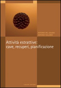 Attività estrattive: cave, recuperi, pianificazione. Il P.r.a.e. della regione Campania - Librerie.coop