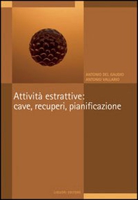 Attività estrattive: cave, recuperi, pianificazione. Il P.r.a.e. della regione Campania - Librerie.coop Attività estrattive: cave, recuperi, pianificazione. Il P.r.a.e. della regione Campania - Librerie.coop