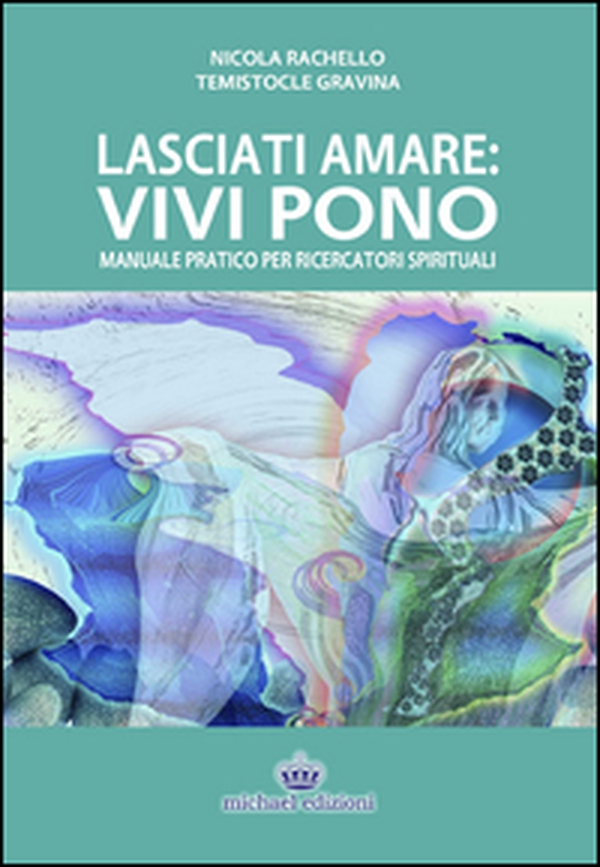 Lasciati amare. Vivi pono. Manuale pratico per ricercatori spirituali - Librerie.coop Lasciati amare. Vivi pono. Manuale pratico per ricercatori spirituali - Librerie.coop