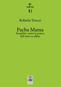 Pacha Mama. Pamphlet contro la pratica dell'utero in affitto - Librerie.coop Pacha Mama. Pamphlet contro la pratica dell'utero in affitto - Librerie.coop