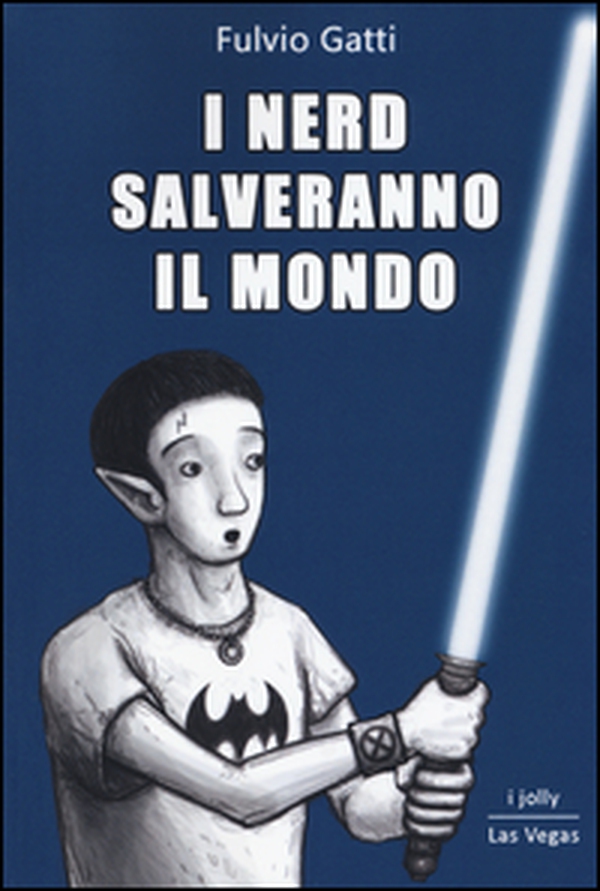 I nerd salveranno il mondo - Librerie.coop I nerd salveranno il mondo - Librerie.coop