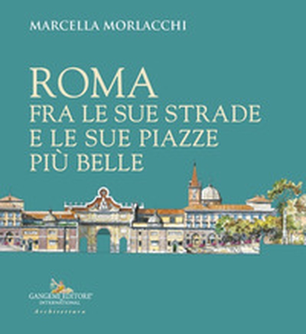 Roma fra le sue strade e le sue piazze più belle - Librerie.coop Roma fra le sue strade e le sue piazze più belle - Librerie.coop