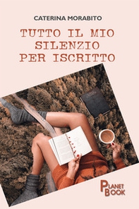 Tutto il mio silenzio per iscritto - Librerie.coop